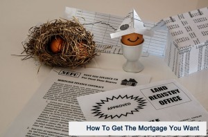 how to get the mortgage you want